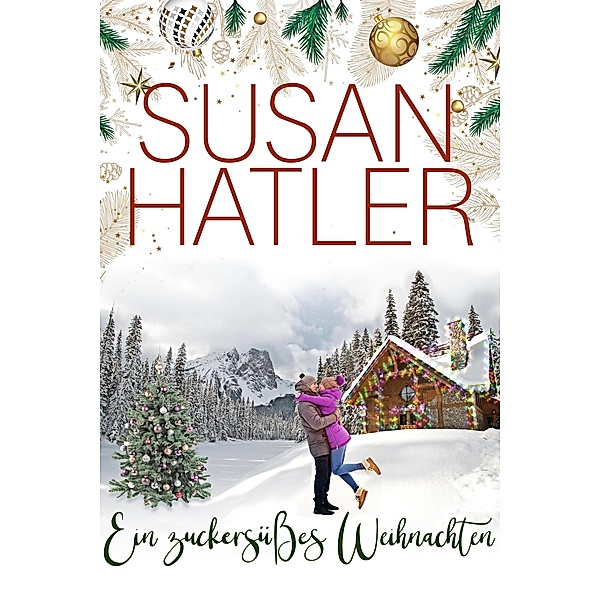 Ein zuckersüßes Weihnachten (Liebe in Christmas Mountain, #3) / Liebe in Christmas Mountain, Susan Hatler