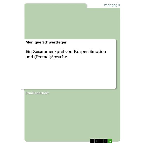 Ein Zusammenspiel von Körper, Emotion und (Fremd-)Sprache, Monique Schwertfeger