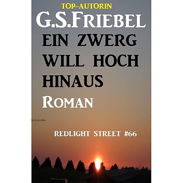 Ein Zwerg will hoch hinaus: Redlight Street #66, G. S. Friebel