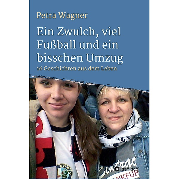 Ein Zwulch, viel Fußball und ein bisschen Umzug, Petra Wagner