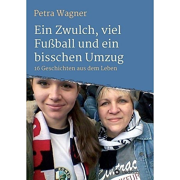 Ein Zwulch, viel Fußball und ein bisschen Umzug, Petra Wagner