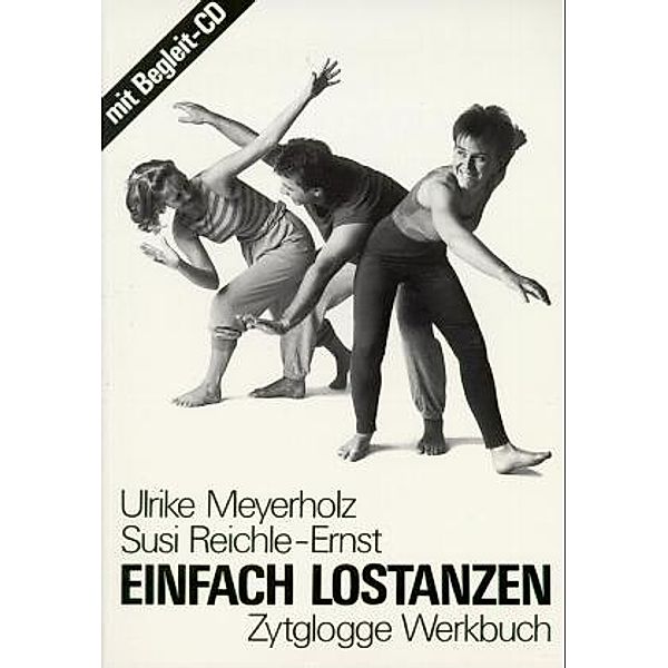 Ein Zytglogge Werkbuch / Einfach lostanzen, m. CD-Audio, Ulrike Meyerholz, Susi Reichle-Ernst