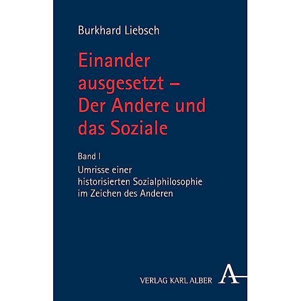 Einander ausgesetzt - Der Andere und das Soziale, Burkhard Liebsch