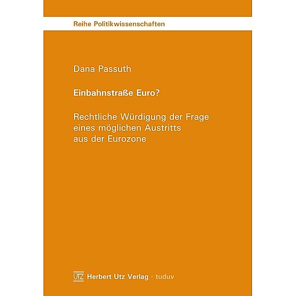 Einbahnstrasse Euro? / Reihe Politikwissenschaften Bd.88, Dana Passuth