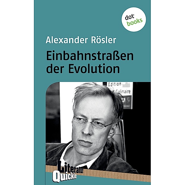 Einbahnstrassen der Evolution / Literatur-Quickie Bd.70, Alexander Rösler
