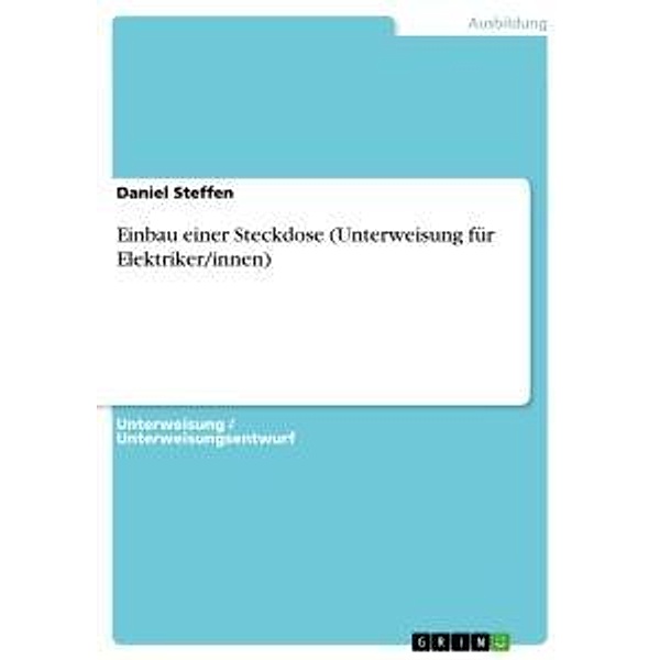 Einbau einer Steckdose (Unterweisung für Elektriker/innen), Daniel Steffen