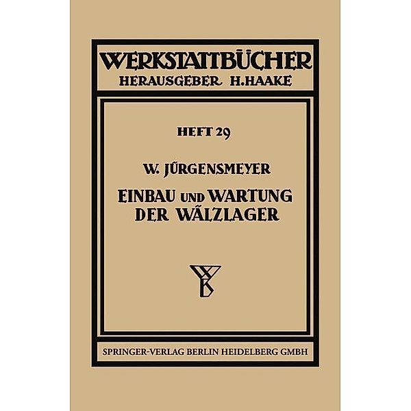 Einbau und Wartung der Wälzlager / Werkstattbücher Bd.29, Wilhelm Jürgensmeyer
