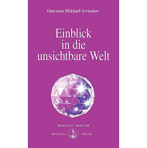 Einblick in die unsichtbare Welt, Omraam Mikhaël Aïvanhov