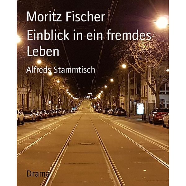 Einblick in ein fremdes Leben, Moritz Fischer