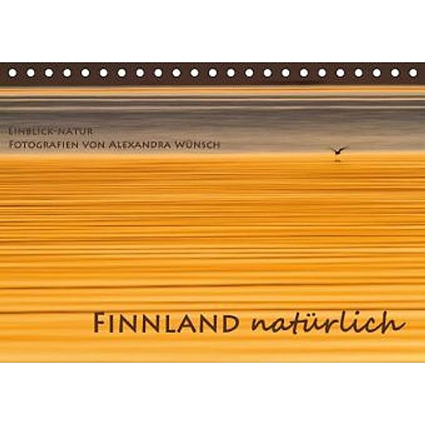 Einblick-Natur: Finnland natürlich (Tischkalender 2016 DIN A5 quer), Alexandra Wünsch