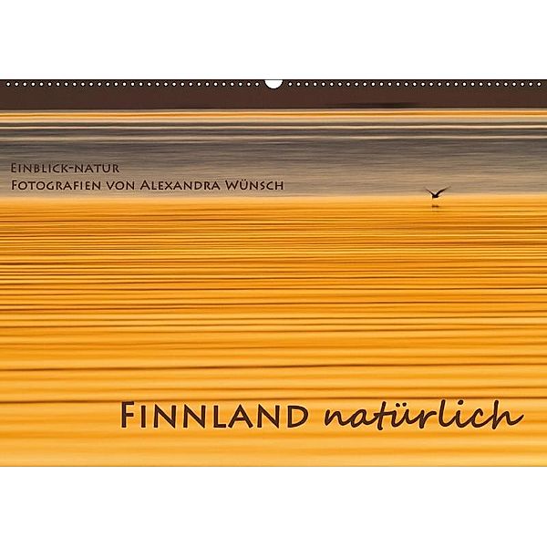 Einblick-Natur: Finnland natürlich (Wandkalender 2017 DIN A2 quer), Alexandra Wünsch
