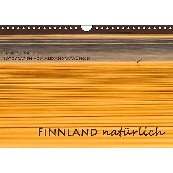 Einblick-Natur: Finnland natürlich (Wandkalender 2023 DIN A4 quer), Alexandra Wünsch
