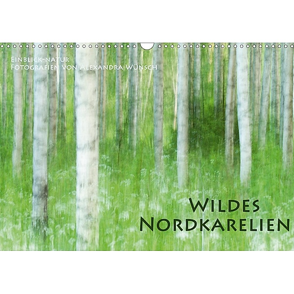 Einblick-Natur: Wildes Norkarelien (Wandkalender 2021 DIN A3 quer), Alexandra Wünsch