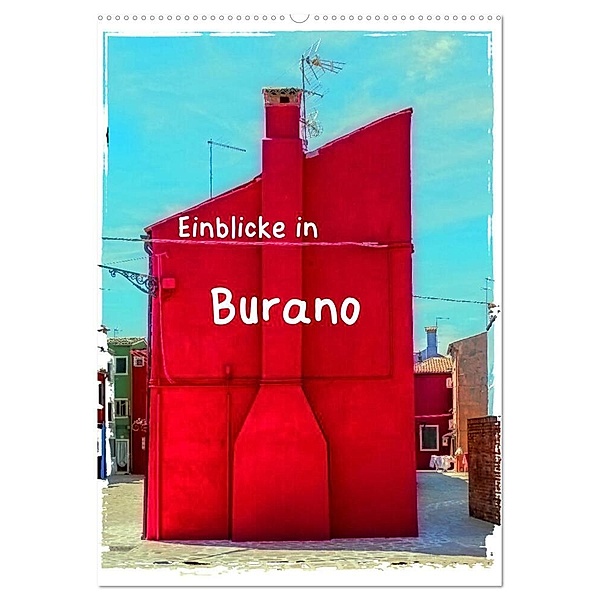 Einblicke in Burano (Wandkalender 2024 DIN A2 hoch), CALVENDO Monatskalender, Gabi Hampe