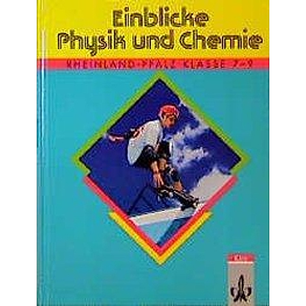 Einblicke Physik und Chemie, Ausgabe Rheinland-Pfalz: Schülerbuch Klasse 7-9