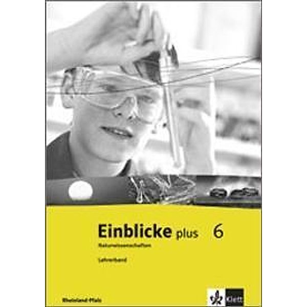 Einblicke plus Naturwissenschaften, Ausgabe Rheinland Pfalz: 6. Schuljahr, Lehrerband