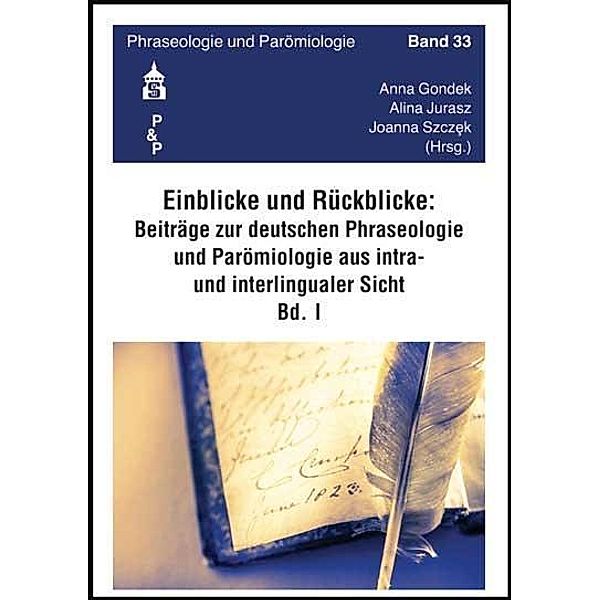 Einblicke - Rückblicke: Beiträge zur deutschen Phraseologie und Parömiologie aus intra- und interlingualer Sicht