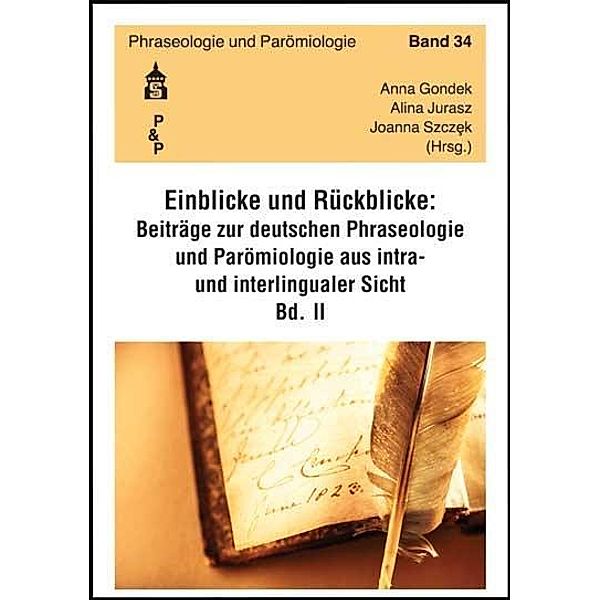 Einblicke - Rückblicke: Beiträge zur deutschen Phraseologie und Parömiologie aus intra- und interlingualer Sicht