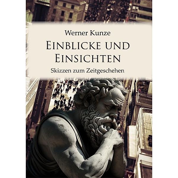 Einblicke und Einsichten, Werner Kunze