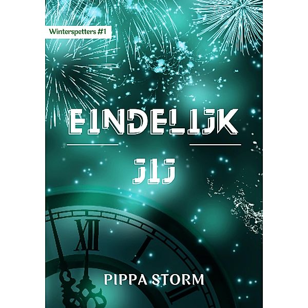 Eindelijk jij (Winterspetters, #1) / Winterspetters, Pippa Storm