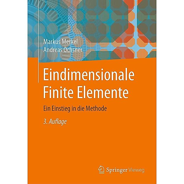 Eindimensionale Finite Elemente, Markus Merkel, Andreas Öchsner