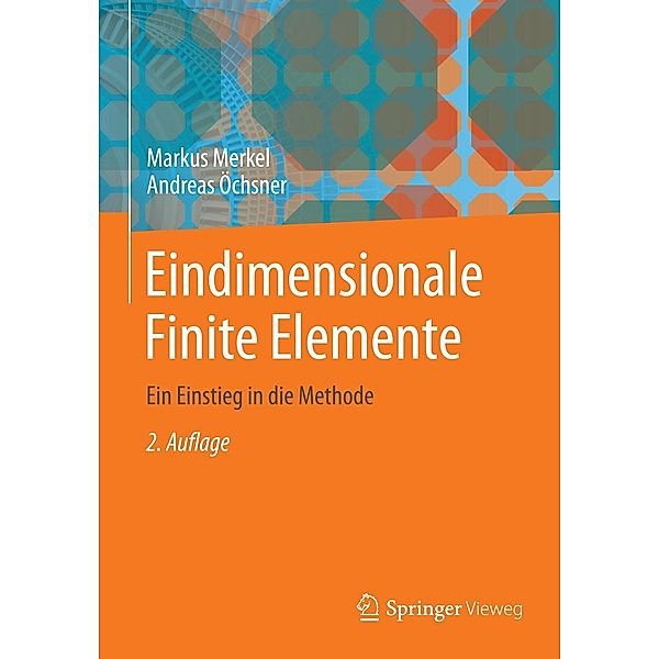 Eindimensionale Finite Elemente, Markus Merkel, Andreas Öchsner