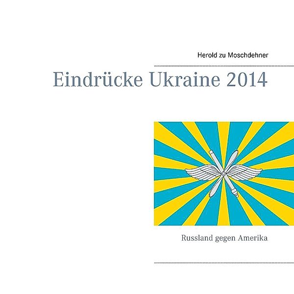 Eindrücke Ukraine 2014, Herold zu Moschdehner