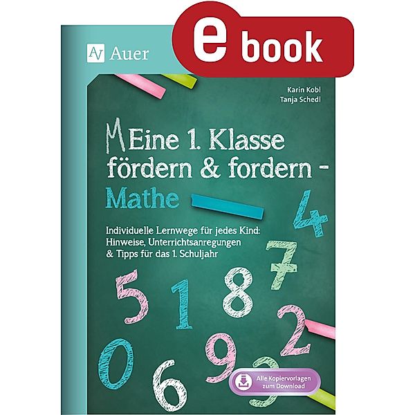 Eine 1. Klasse fördern und fordern - Mathe / Meine 1. Klasse, Karin Kobl, Tanja Schedl