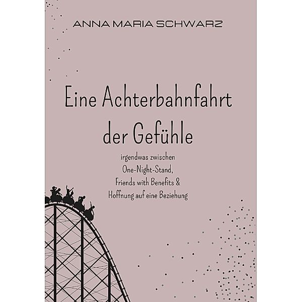 Eine Achterbahnfahrt der Gefühle, Anna Maria Schwarz