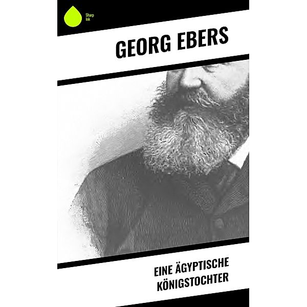 Eine ägyptische Königstochter, Georg Ebers