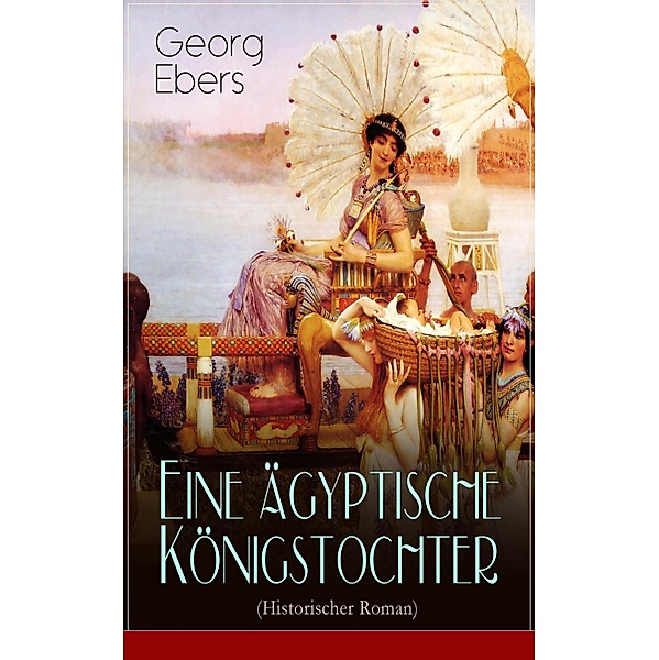 Eine ägyptische Königstochter (Historischer Roman), Georg Ebers