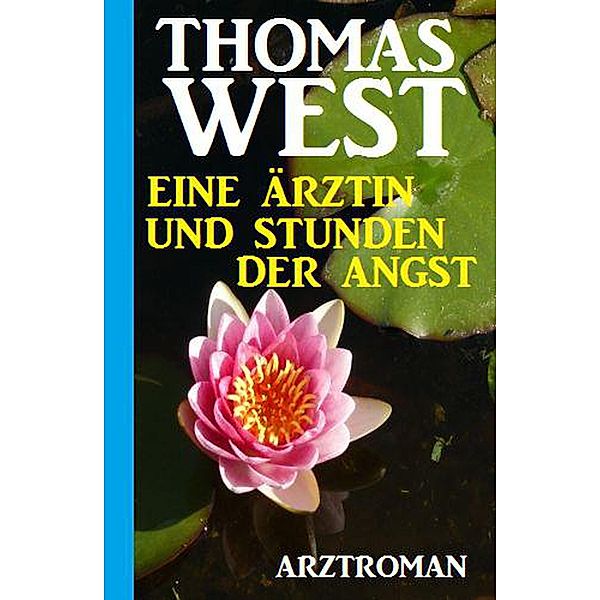 Eine Ärztin und Stunden der Angst, Thomas West