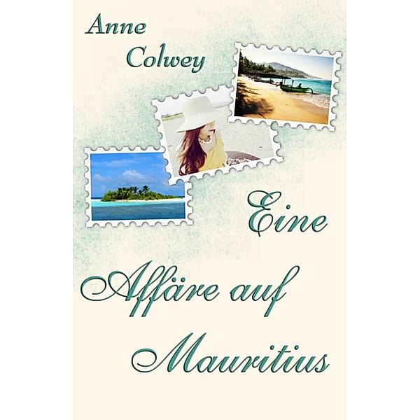 Eine Affäre auf Mauritius, Anne Colwey