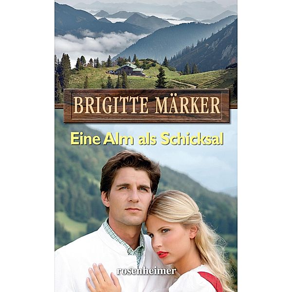 Eine Alm als Schicksal, Brigitte Märker