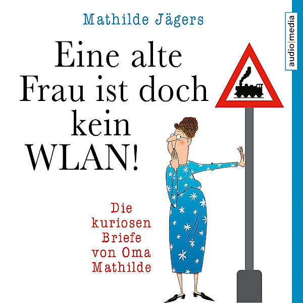 Eine alte Frau ist doch kein WLAN!, Mathilde Jägers