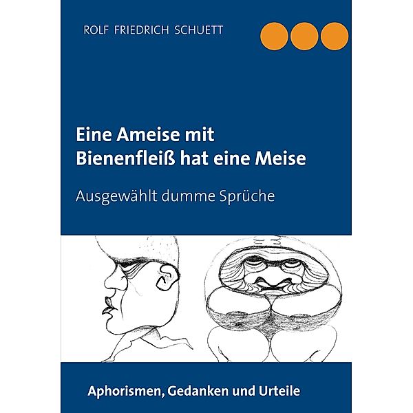 Eine Ameise mit Bienenfleiss hat eine Meise, Rolf Friedrich Schuett