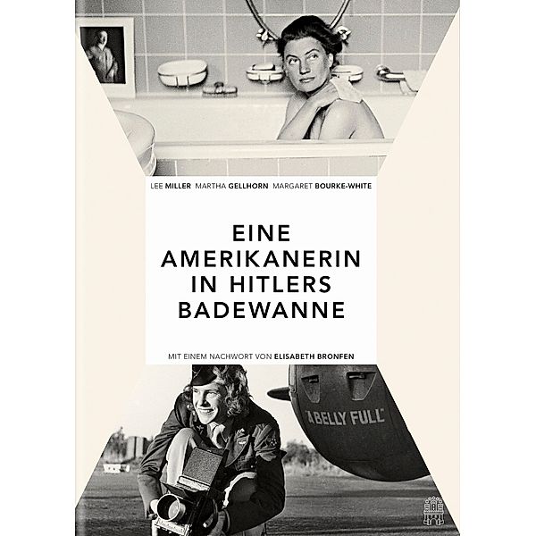 Eine Amerikanerin in Hitlers Badewanne, Lee Miller, Martha Gellhorn, Margaret Bourke-White