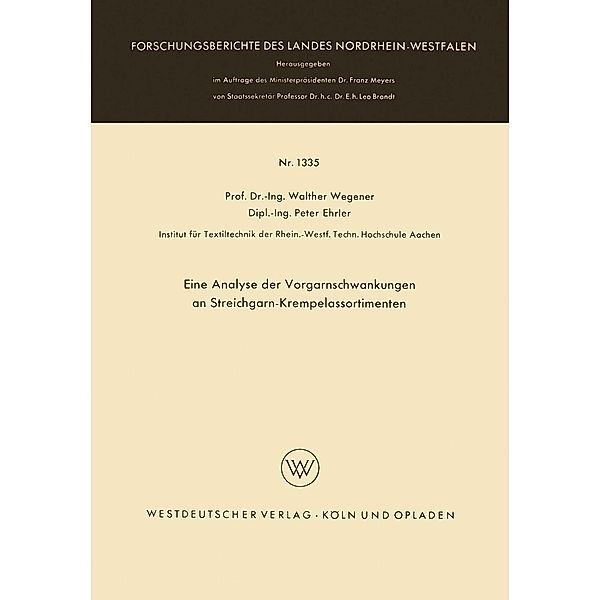 Eine Analyse der Vorgarnschwankungen an Streichgarn-Krempelassortimenten / Forschungsberichte des Landes Nordrhein-Westfalen Bd.1335, Walther Wegener