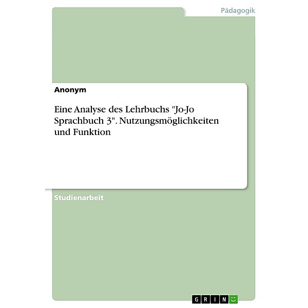 Eine Analyse des Lehrbuchs Jo-Jo Sprachbuch 3. Nutzungsmöglichkeiten und Funktion