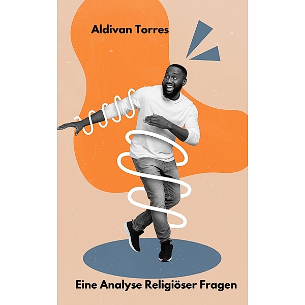 Eine Analyse Religiöser Fragen, Aldivan Torres