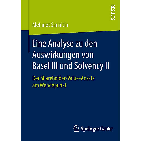 Eine Analyse zu den Auswirkungen von Basel III und Solvency II, Mehmet Sarialtin
