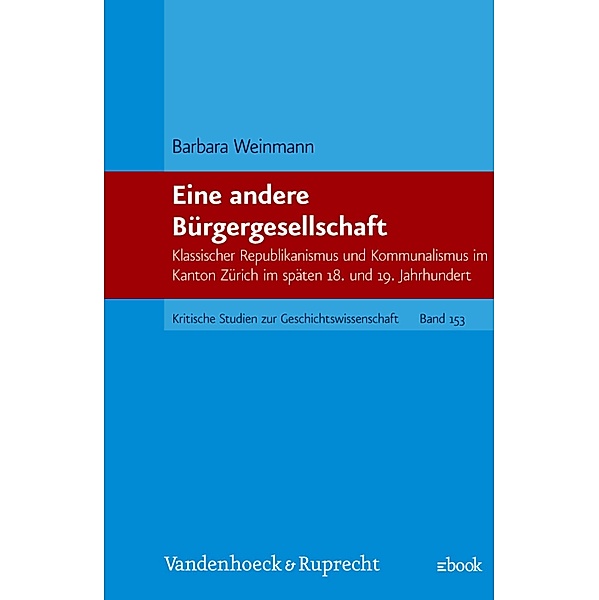 Eine andere Bürgergesellschaft / Kritische Studien zur Geschichtswissenschaft, Barbara Weinmann