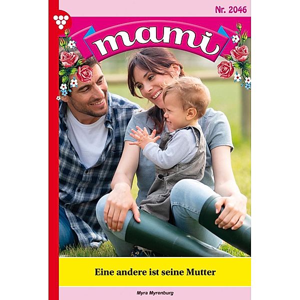 Eine andere ist seine Mutter / Mami Bd.2046, Myra Myrenburg