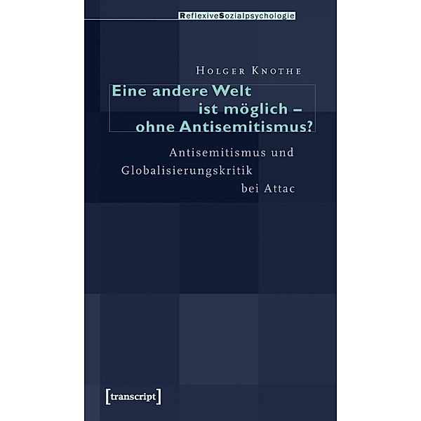 Eine andere Welt ist möglich - ohne Antisemitismus? / Reflexive Sozialpsychologie Bd.5, Holger Knothe