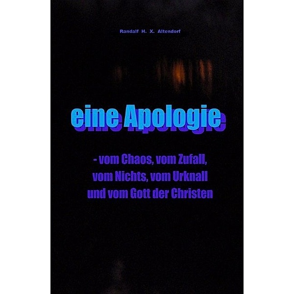 eine Apologie, Randalf H. X. Altendorf