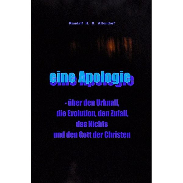 eine Apologie, Randalf H. X. Altendorf