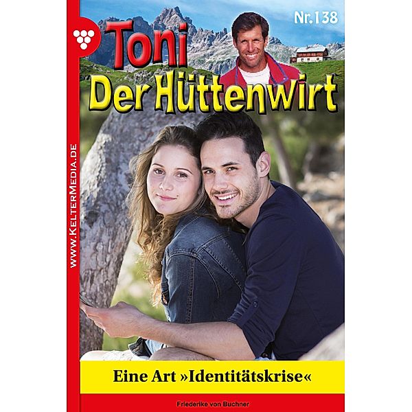 Eine Art »Identitätskrise« / Toni der Hüttenwirt Bd.138, Friederike von Buchner