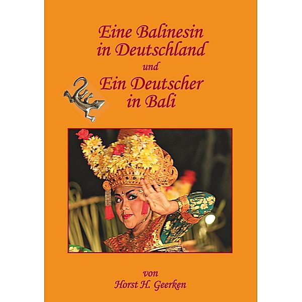 Eine Balinesin in Deutschland und Ein Deutscher in Bali, Horst H. Geerken