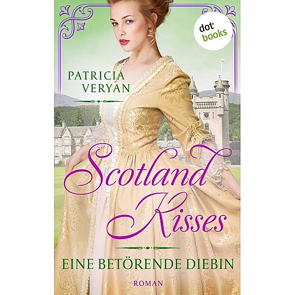 Eine betörende Diebin / Scotland Kisses Bd.2, Patricia Veryan
