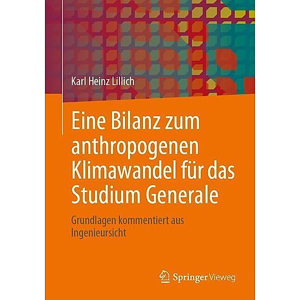 Eine Bilanz zum anthropogenen Klimawandel für das Studium Generale, Karl Heinz Lillich